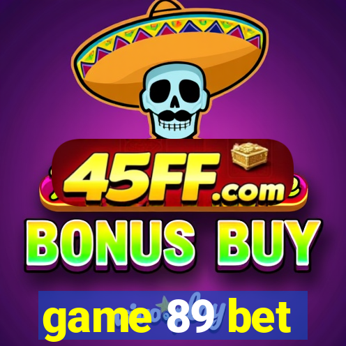 game 89 bet